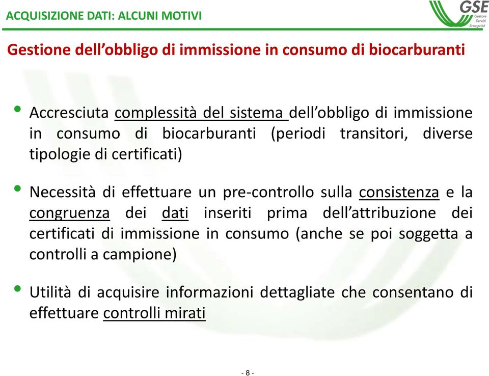 un pre controllo sulla consistenza e la congruenza dei dati inseriti prima dell attribuzione dei certificati di immissione in consumo