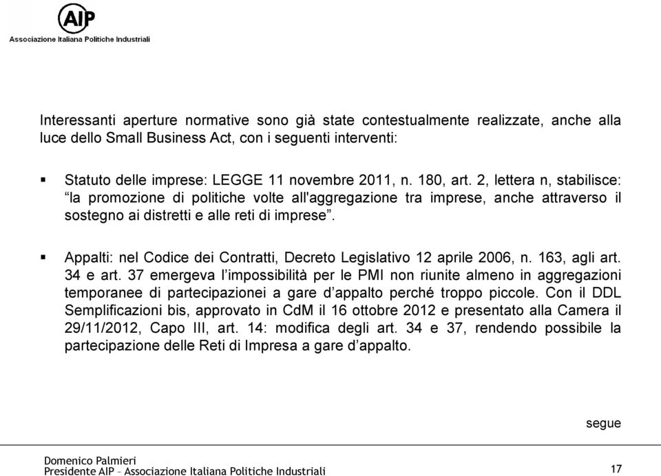 Appalti: nel Codice dei Contratti, Decreto Legislativo 12 aprile 2006, n. 163, agli art. 34 e art.