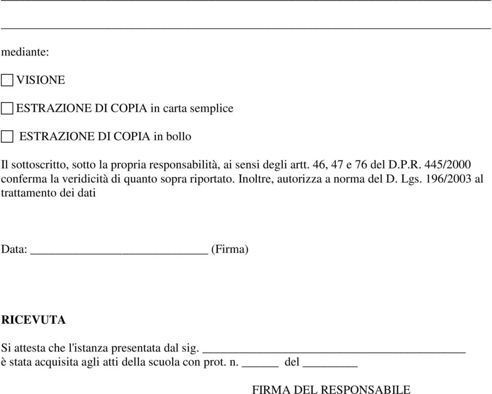 445/2000 conferma la veridicità di quanto sopra riportato. Inoltre, autorizza a norma del D. Lgs.