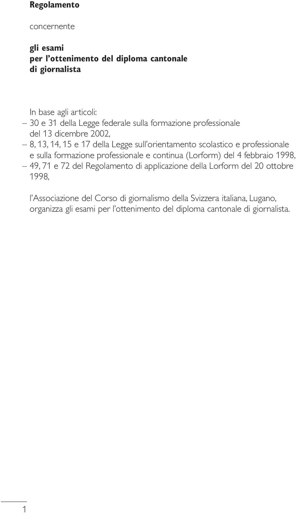 formazione professionale e continua (Lorform) del 4 febbraio 1998, 49, 71 e 72 del Regolamento di applicazione della Lorform del 20 ottobre