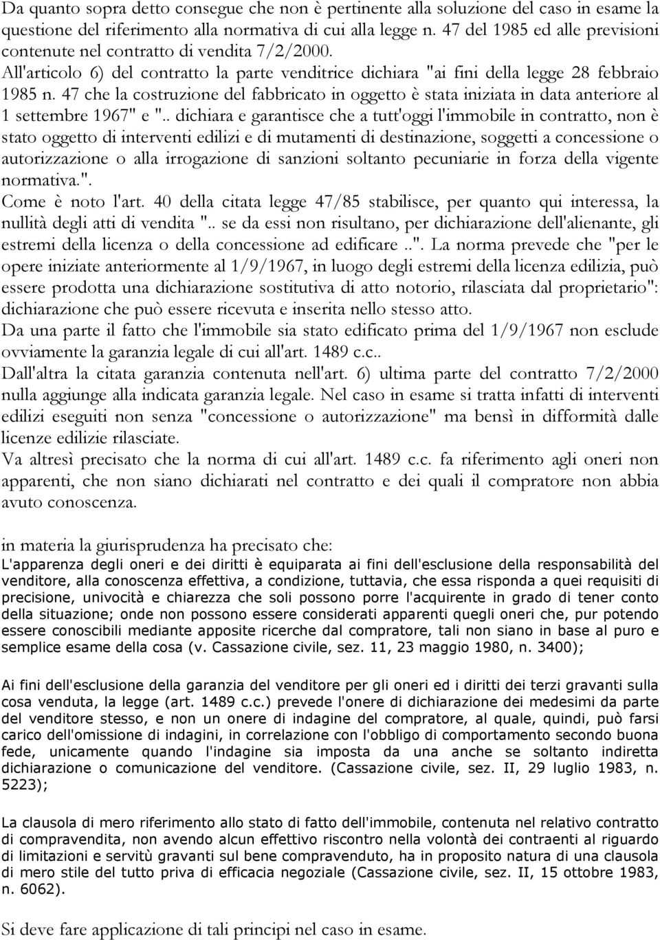 47 che la costruzione del fabbricato in oggetto è stata iniziata in data anteriore al 1 settembre 1967" e ".