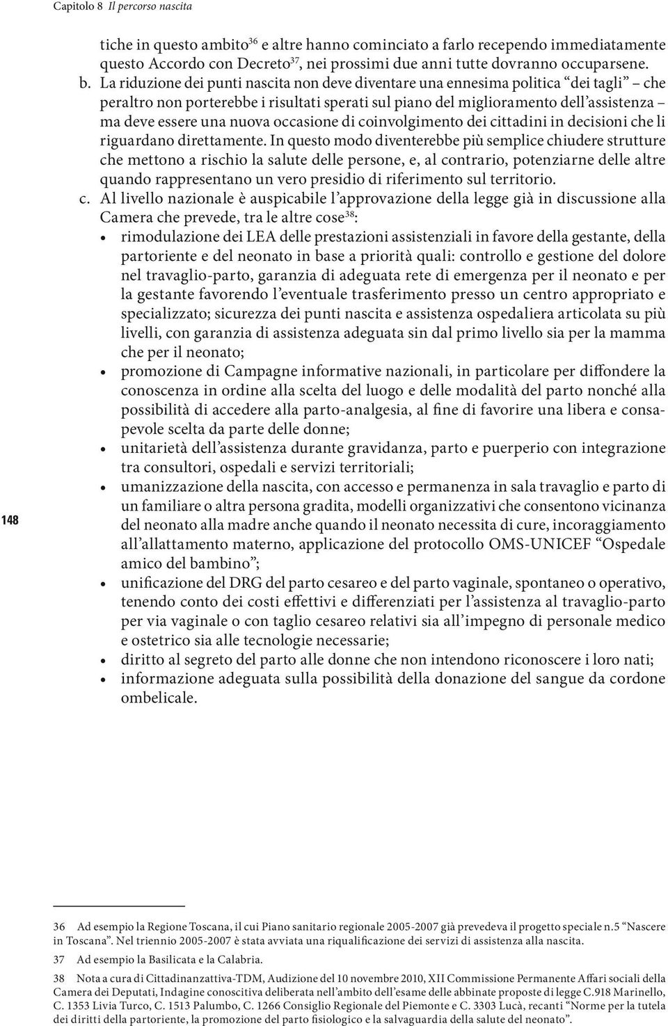 nuova occasione di coinvolgimento dei cittadini in decisioni che li riguardano direttamente.