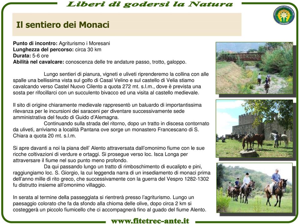 Cilento a quota 272 mt. s.l.m., dove è prevista una sosta per rifocillarci con un succulento bivacco ed una visita al castello medievale.