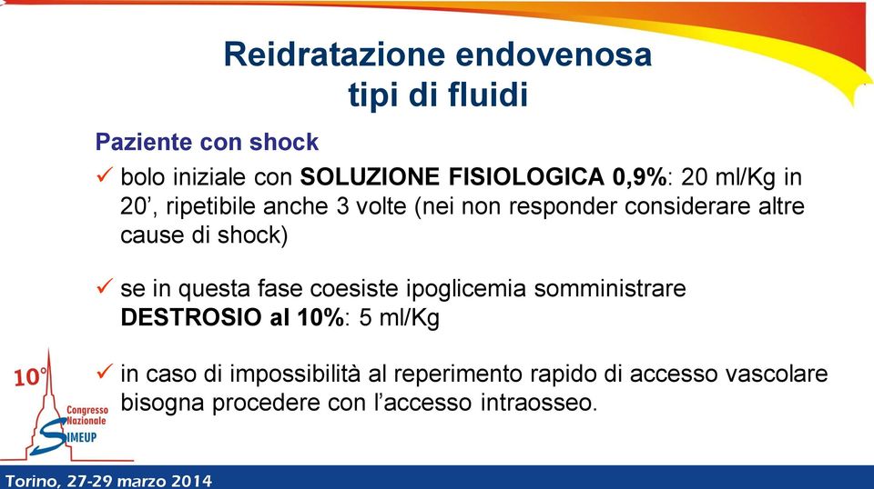 cause di shock) se in questa fase coesiste ipoglicemia somministrare DESTROSIO al 10%: 5 ml/kg in