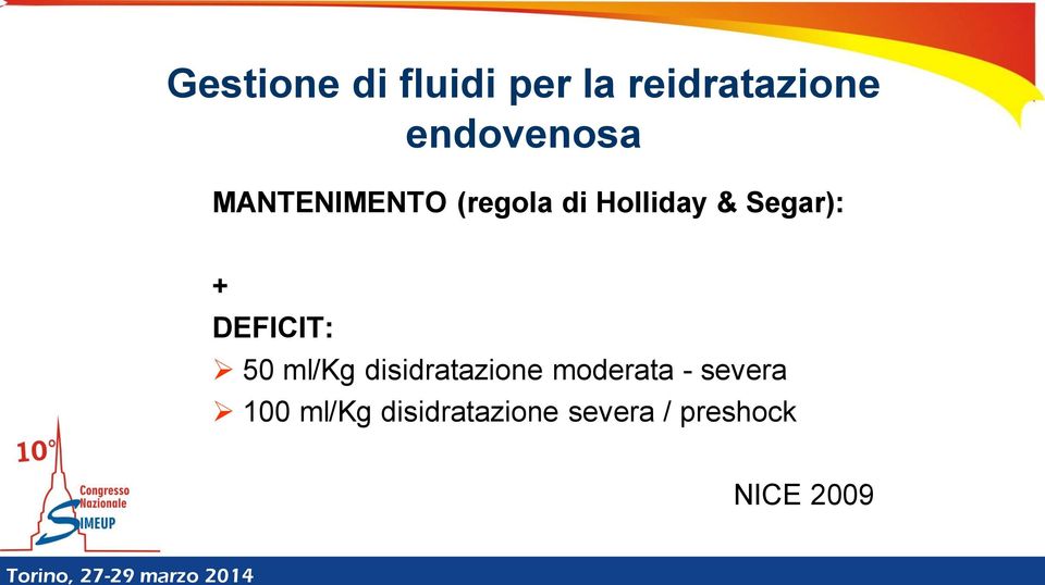 Segar): + DEFICIT: 50 ml/kg disidratazione