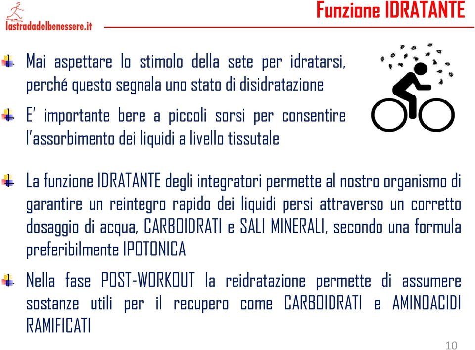 di garantire un reintegro rapido dei liquidi persi attraverso un corretto dosaggio diacqua,carboidrati e SALI MINERALI, secondo una formula