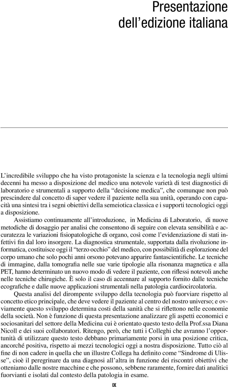 sintesi tra i segni obiettivi della semeiotica classica e i supporti tecnologici oggi a disposizione.