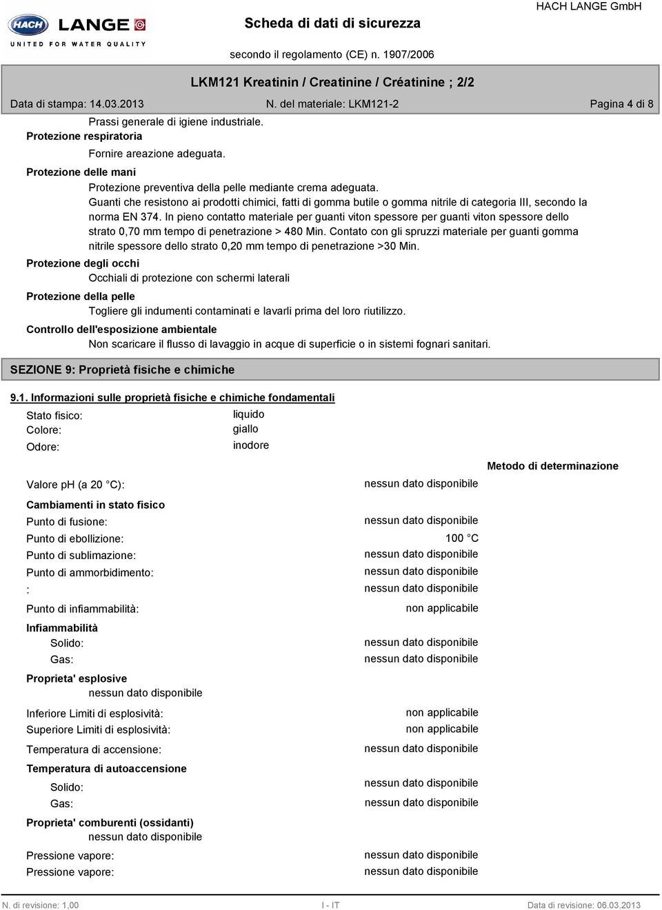 Guanti che resistono ai prodotti chimici, fatti di gomma butile o gomma nitrile di categoria III, secondo la norma EN 374.