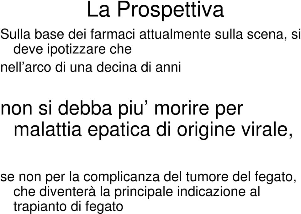 per malattia epatica di origine virale, se non per la complicanza del