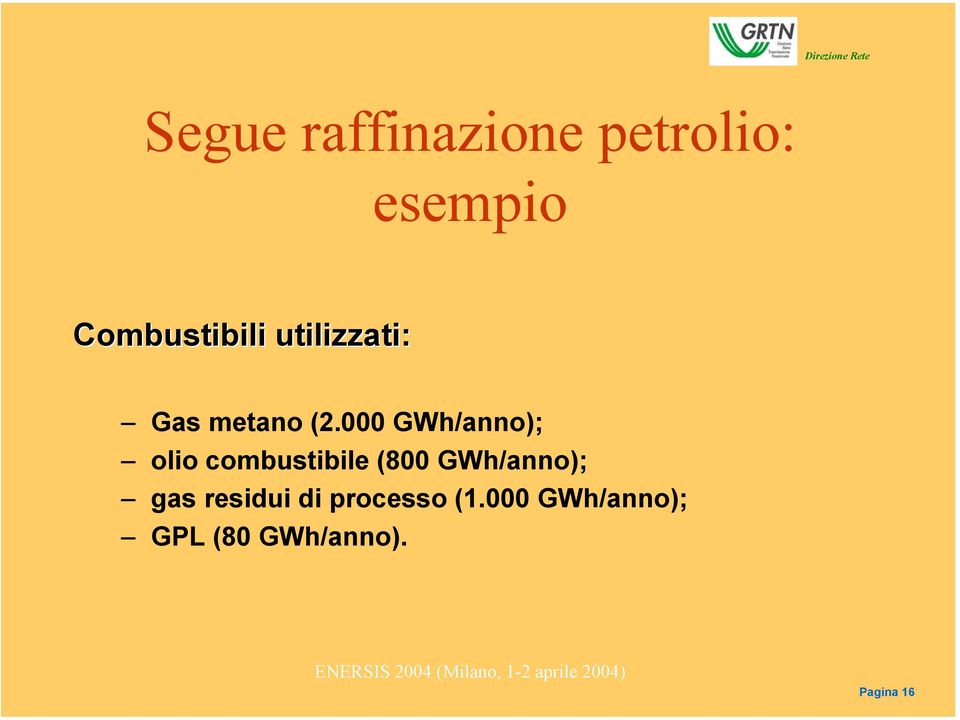 000 GWh/anno); olio combustibile (800 GWh/anno);