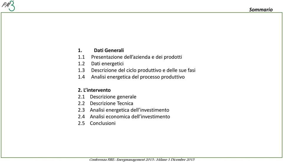 4 Analisi energetica del processo produttivo 2. L intervento 2.1 Descrizione generale 2.