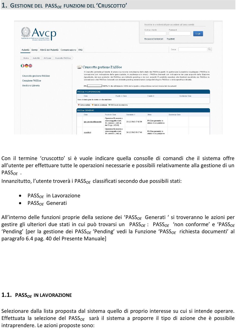 Innanzitutto, l utente troverà i PASS OE classificati secondo due possibili stati: PASS OE in Lavorazione PASS OE Generati All interno delle funzioni proprie della sezione dei PASS OE Generati si