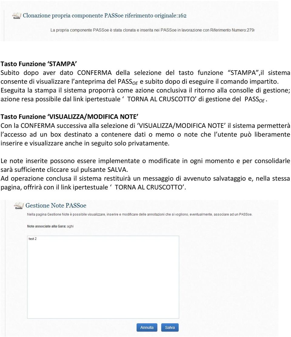 Tasto Funzione VISUALIZZA/MODIFICA NOTE Con la CONFERMA successiva alla selezione di VISUALIZZA/MODIFICA NOTE il sistema permetterà l accesso ad un box destinato a contenere dati o memo o note che l