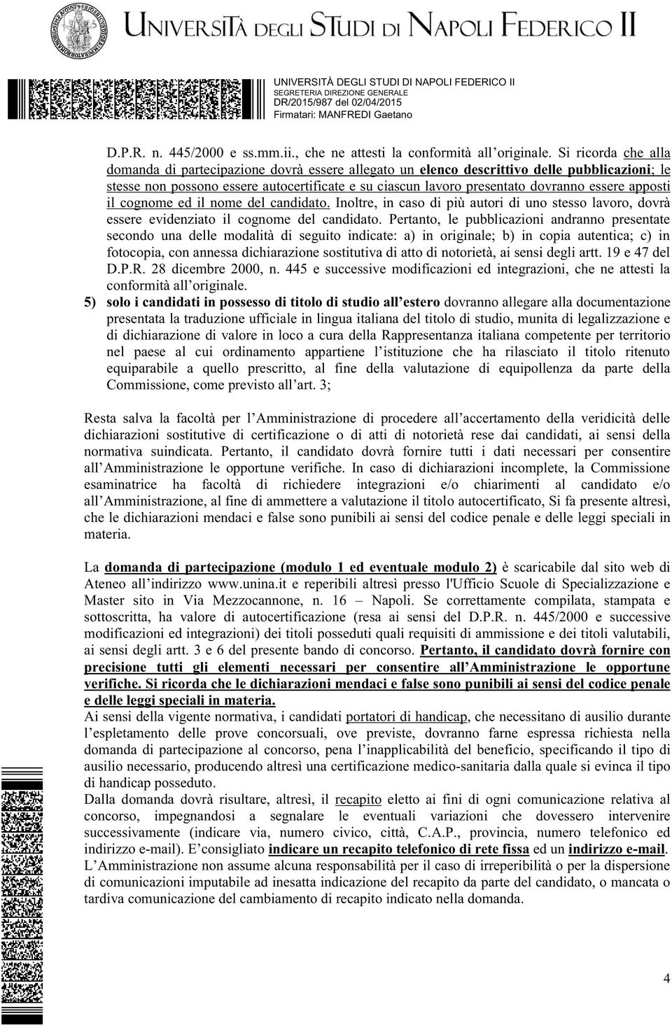 ritenuto equiparabile a quello prescritto, al fine della valutazione di equipollenza da parte della Commissione, come previsto all art.