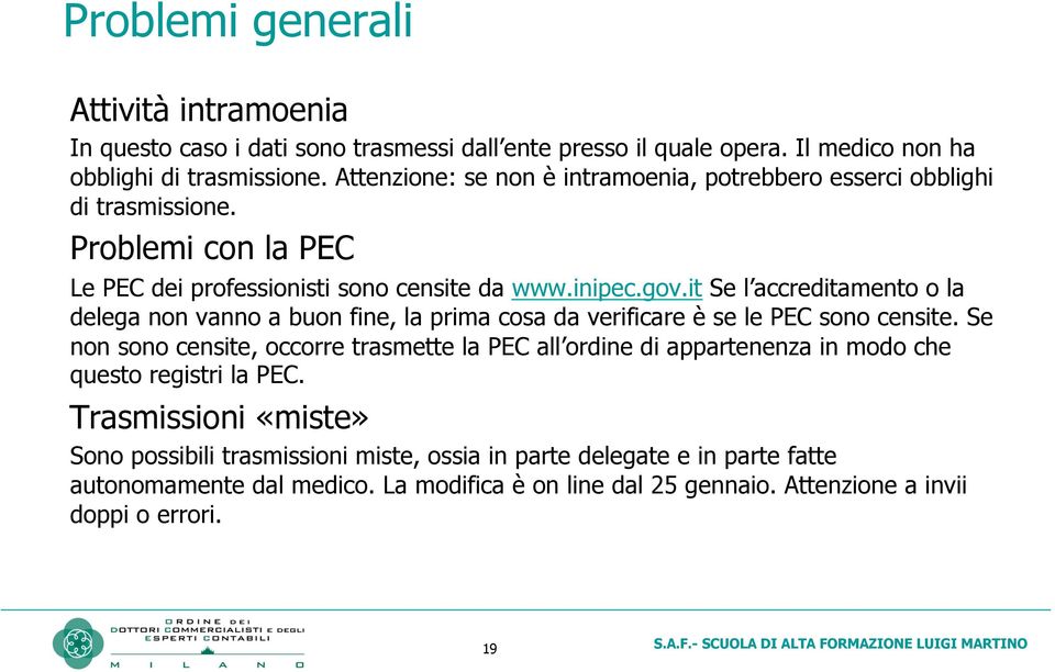 it Se l accreditamento o la delega non vanno a buon fine, la prima cosa da verificare è se le PEC sono censite.