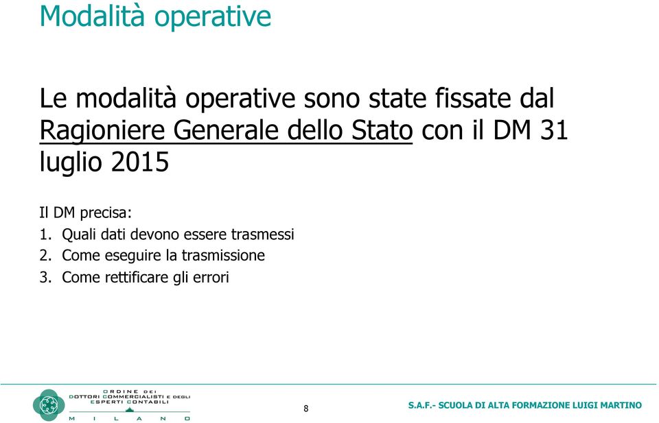 2015 Il DM precisa: 1. Quali dati devono essere trasmessi 2.