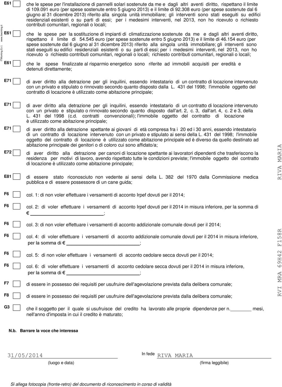 308 euro (per spese sostenute dal 6 giugno al 3 dicembre 03) riferito alla singola unità immobiliare; gli interventi sono stati eseguiti su edifici residenziali esistenti o su parti di essi; per i