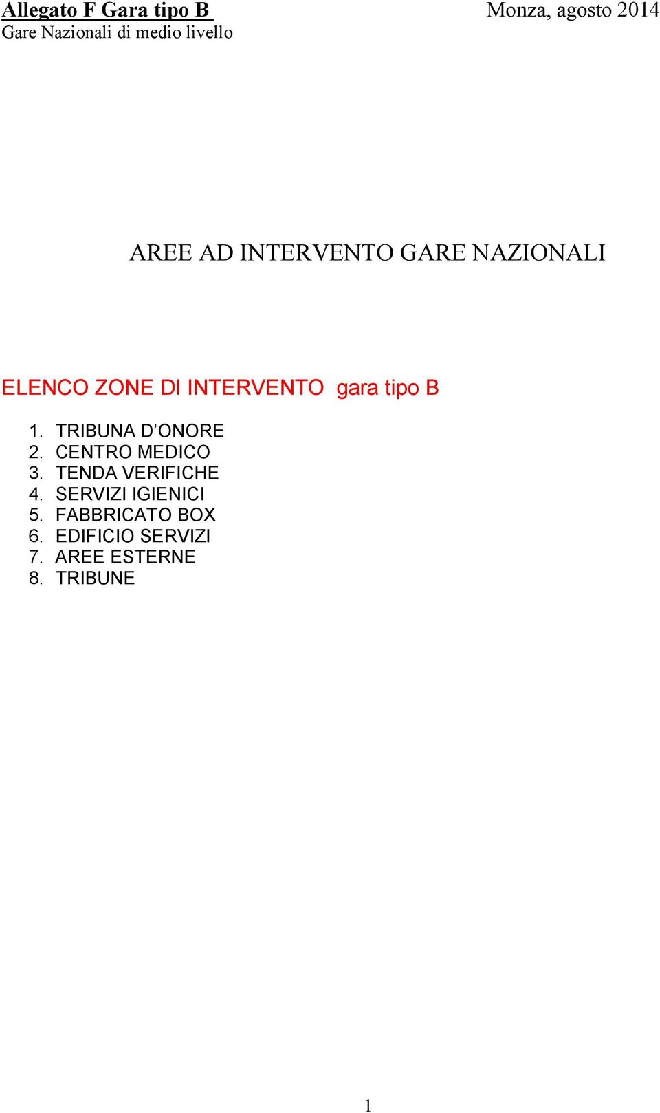 gara tipo B 1. TRIBUNA D ONORE 2. CENTRO MEDICO 3. TENDA VERIFICHE 4.