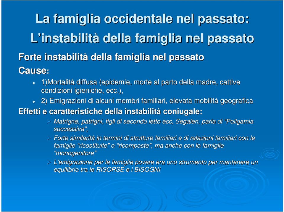 ), 2) Emigrazioni di alcuni membri familiari, elevata mobilità geografica Effetti e caratteristiche della instabilità coniugale: Matrigne, patrigni, figli di secondo letto ecc,