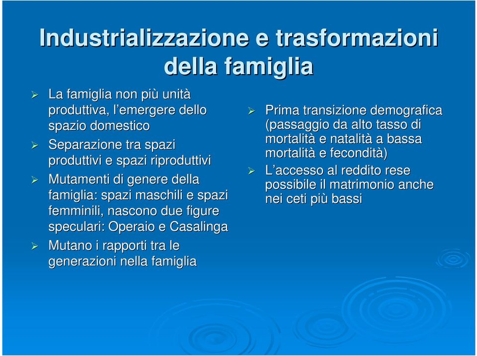 Operaio e Casalinga Mutano i rapporti tra le generazioni nella famiglia della famiglia Prima transizione demografica (passaggio da