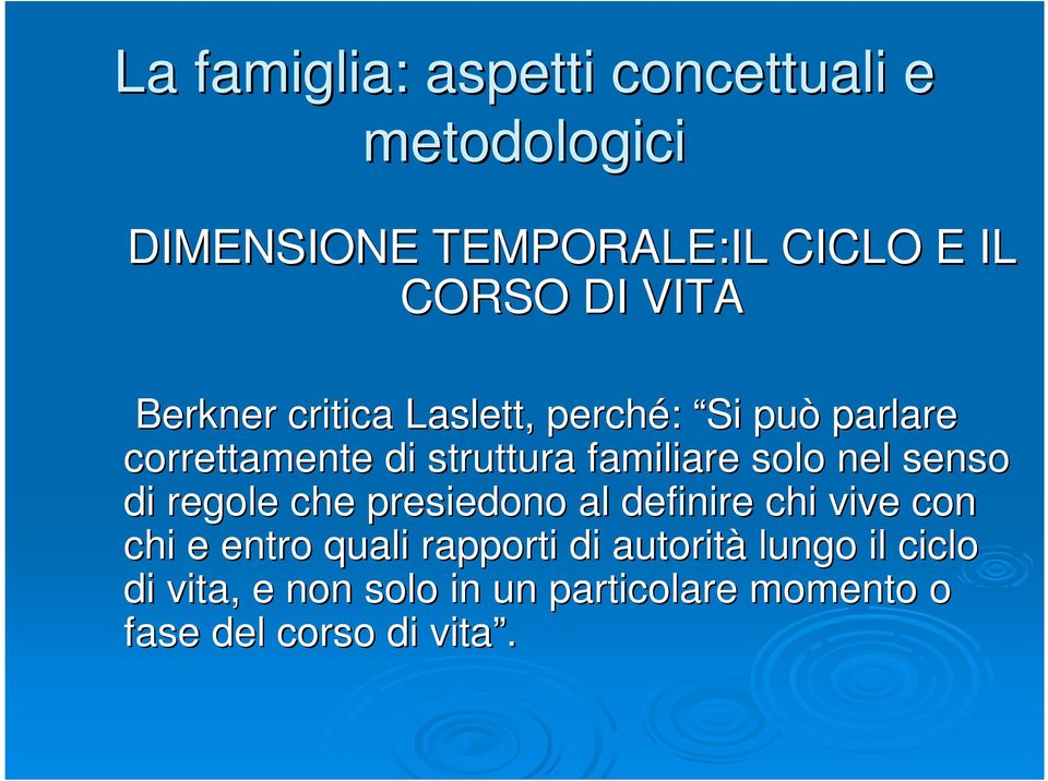 solo nel senso di regole che presiedono al definire chi vive con chi e entro quali rapporti