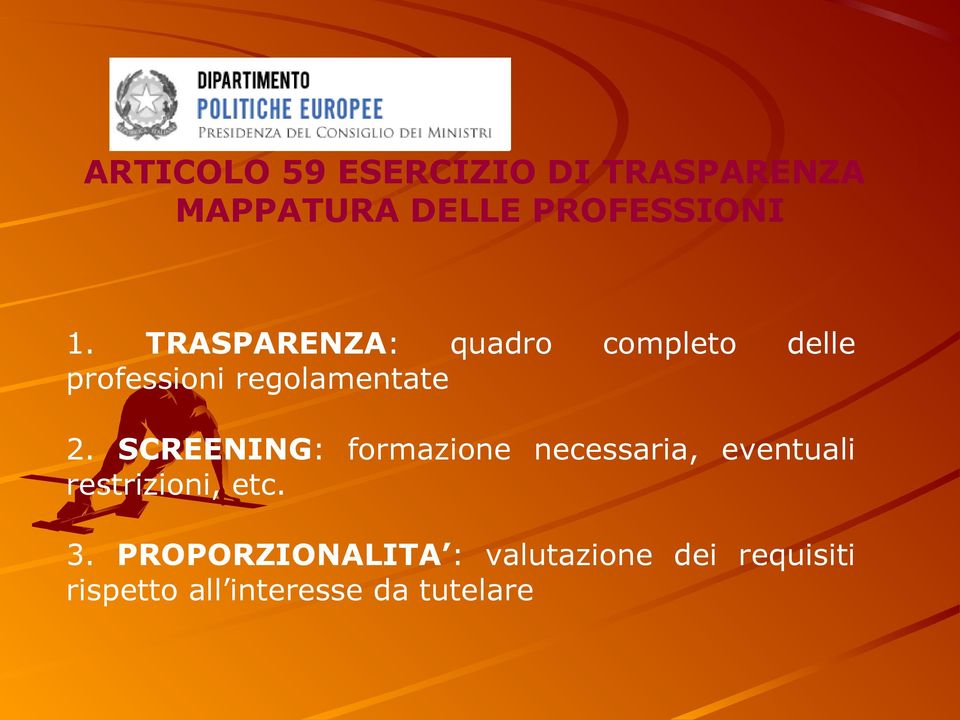 SCREENING: formazione necessaria, eventuali restrizioni, etc. 3.