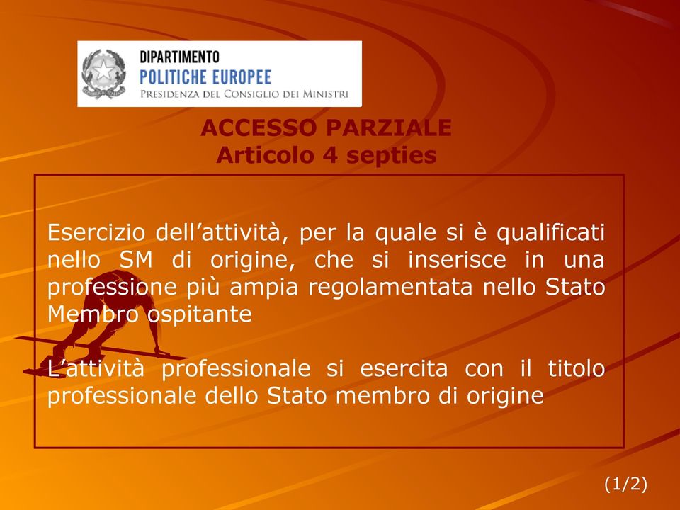 più ampia regolamentata nello Stato Membro ospitante L attività