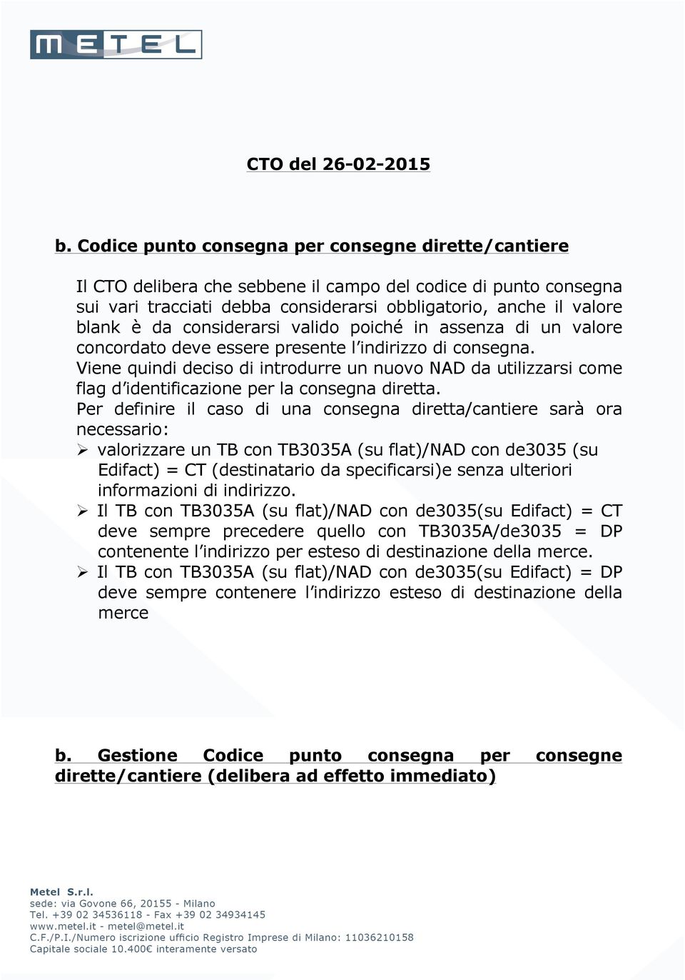 considerarsi valido poiché in assenza di un valore concordato deve essere presente l indirizzo di consegna.