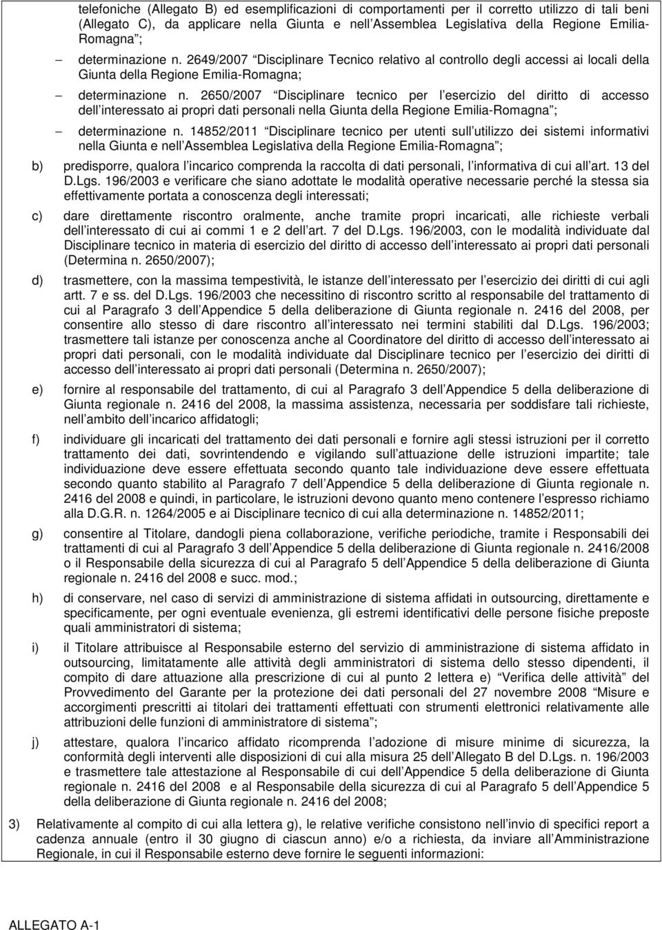 2650/2007 Disciplinare tecnico per l esercizio del diritto di accesso dell interessato ai propri dati personali nella Giunta della Regione Emilia-Romagna ; determinazione n.