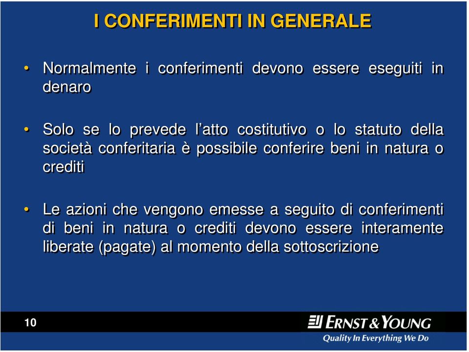 conferire beni in natura o crediti Le azioni che vengono emesse a seguito di conferimenti di