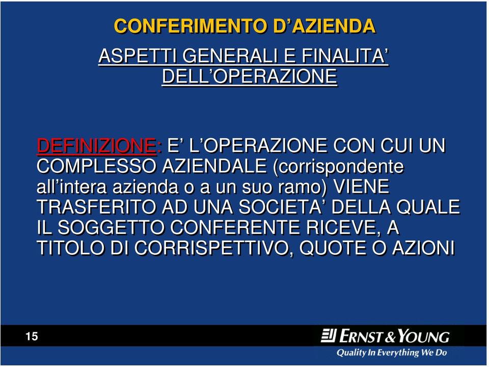 all intera azienda o a un suo ramo) VIENE TRASFERITO AD UNA SOCIETA DELLA