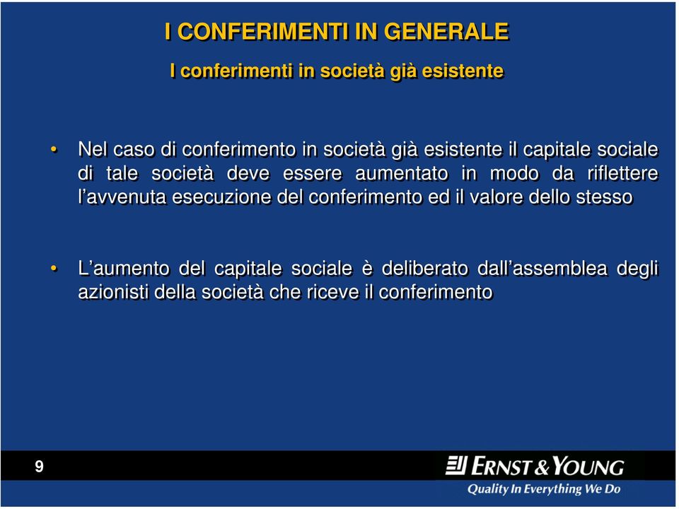 riflettere l avvenuta esecuzione del conferimento ed il valore dello stesso L aumento del