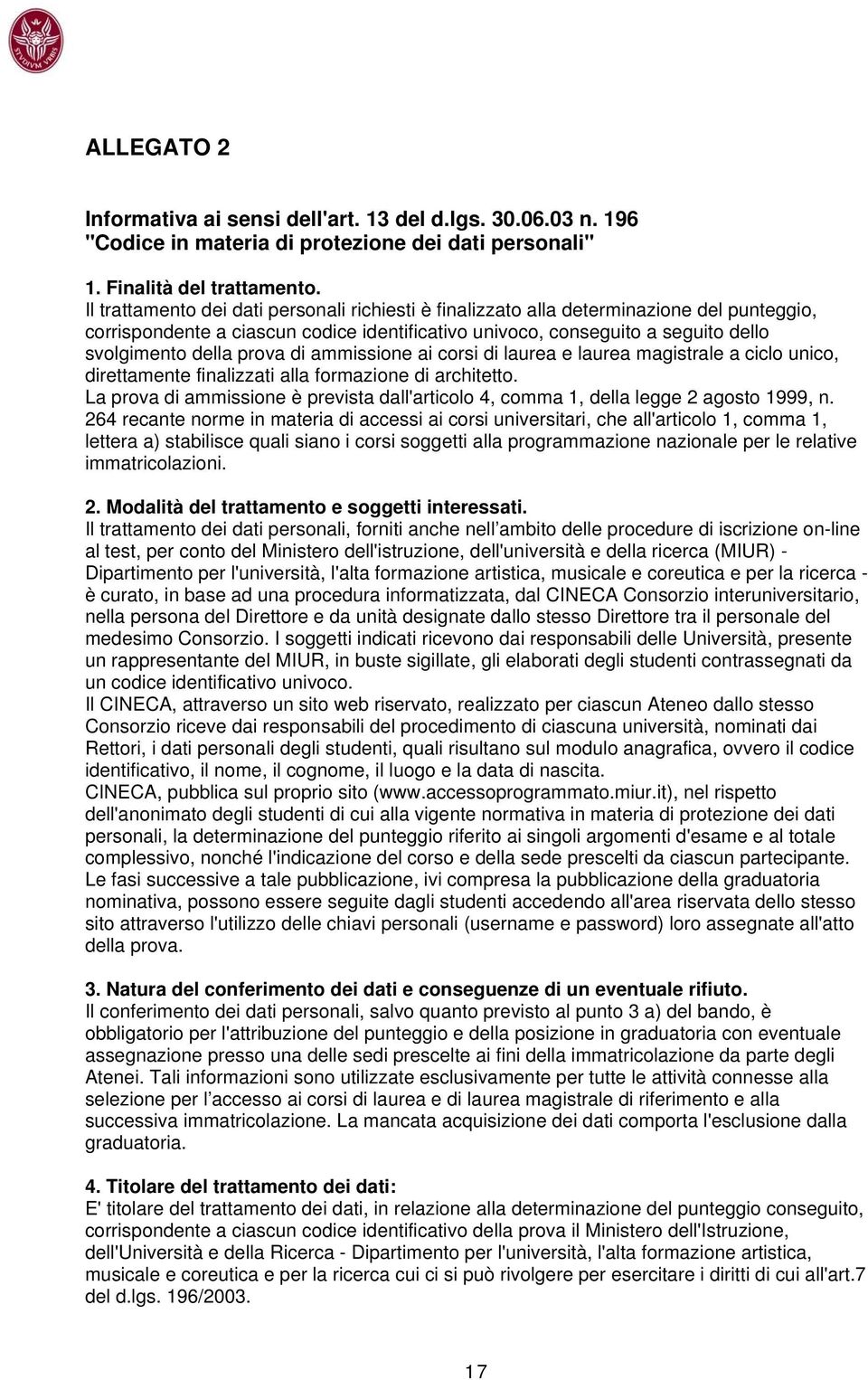 di ammissione ai corsi di laurea e laurea magistrale a ciclo unico, direttamente finalizzati alla formazione di architetto.