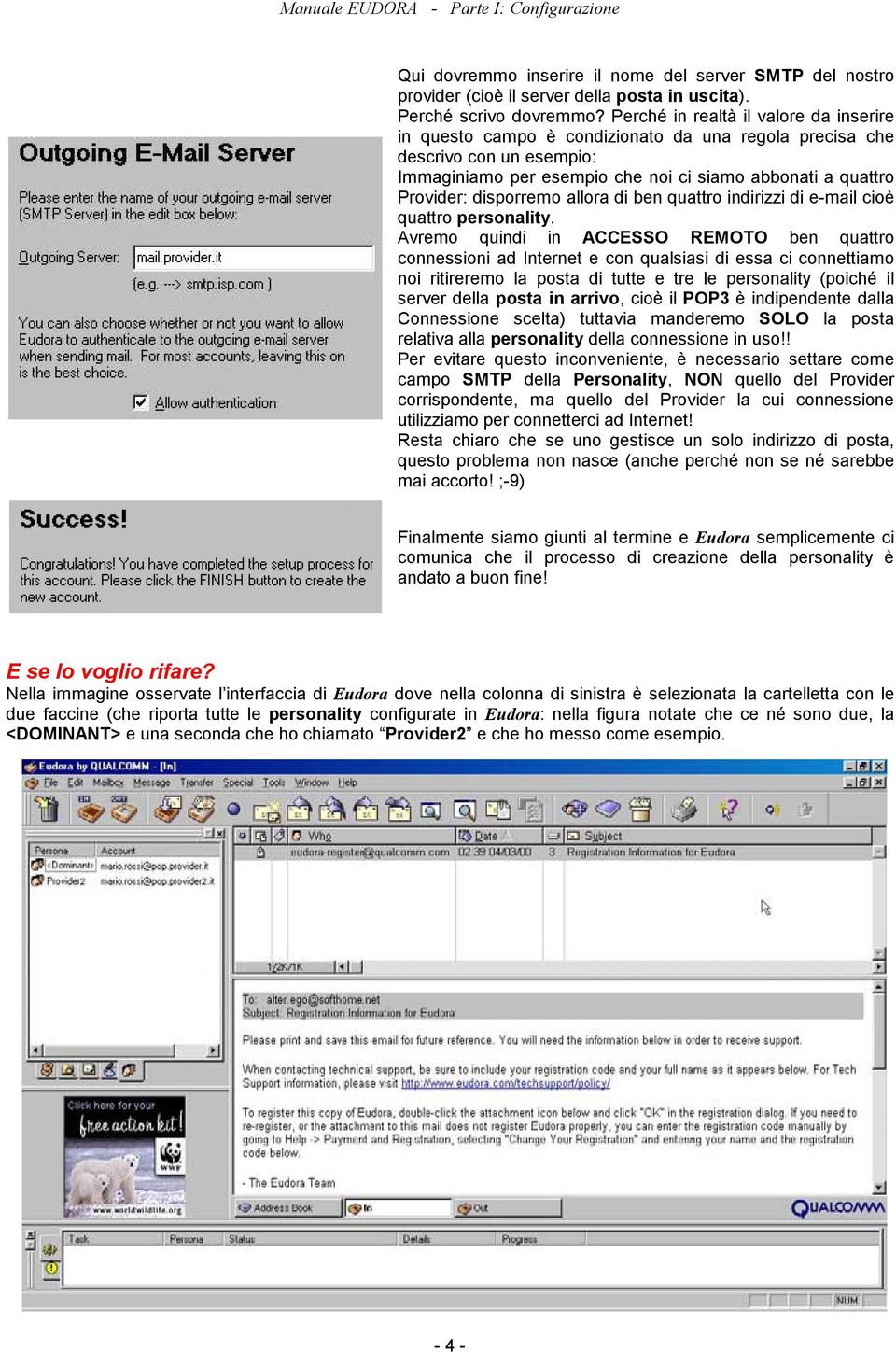 disporremo allora di ben quattro indirizzi di e-mail cioè quattro personality.