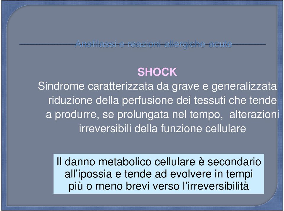 alterazioni irreversibili della funzione cellulare Il danno metabolico