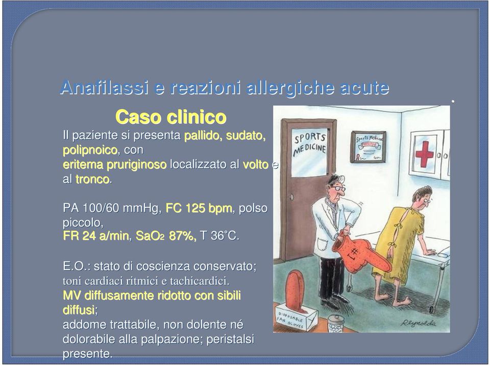 PA 100/60 mmhg, FC 125 bpm,, polso piccolo, FR 24 a/min, SaO2