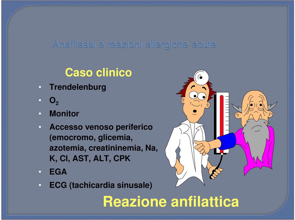 azotemia, creatininemia, Na, K, Cl, AST, ALT,