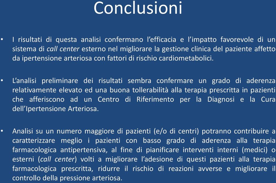 L analisi preliminare dei risultati sembra confermare un grado di aderenza relativamente elevato ed una buona tollerabilità alla terapia prescritta in pazienti che afferiscono ad un Centro di