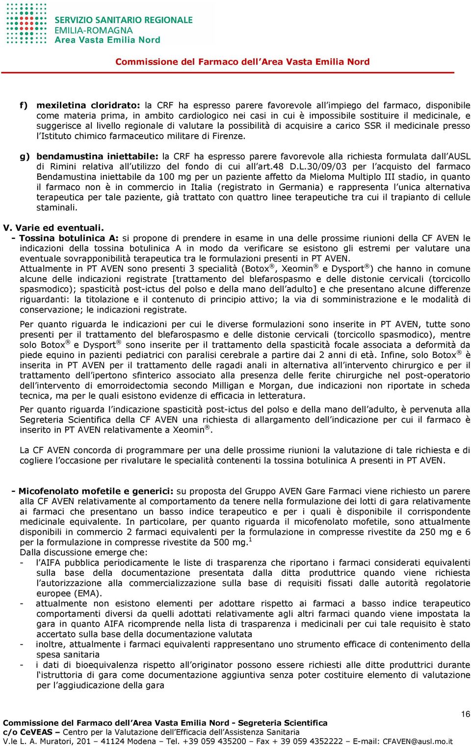 g) bendamustina iniettabile: la CRF ha espresso parere favorevole alla richiesta formulata dall AUSL 