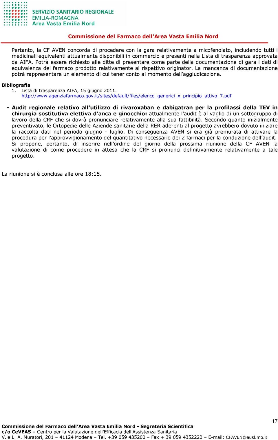 Potrà essere richiesto alle ditte di presentare come parte della documentazione di gara i dati di equivalenza del farmaco prodotto relativamente al rispettivo originator.