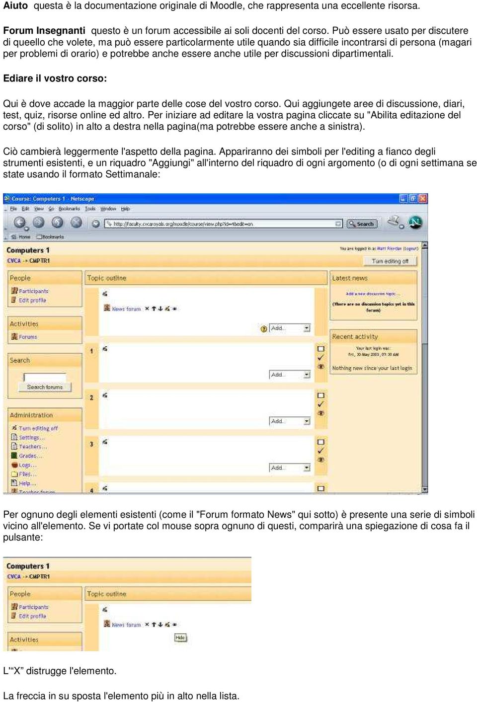 utile per discussioni dipartimentali. Ediare il vostro corso: Qui è dove accade la maggior parte delle cose del vostro corso.