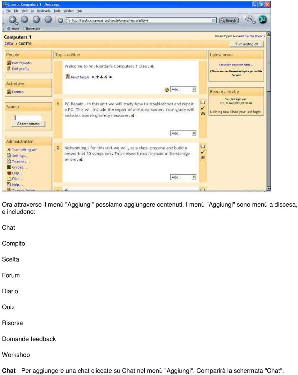 Forum Diario Quiz Risorsa Domande feedback Workshop Chat - Per