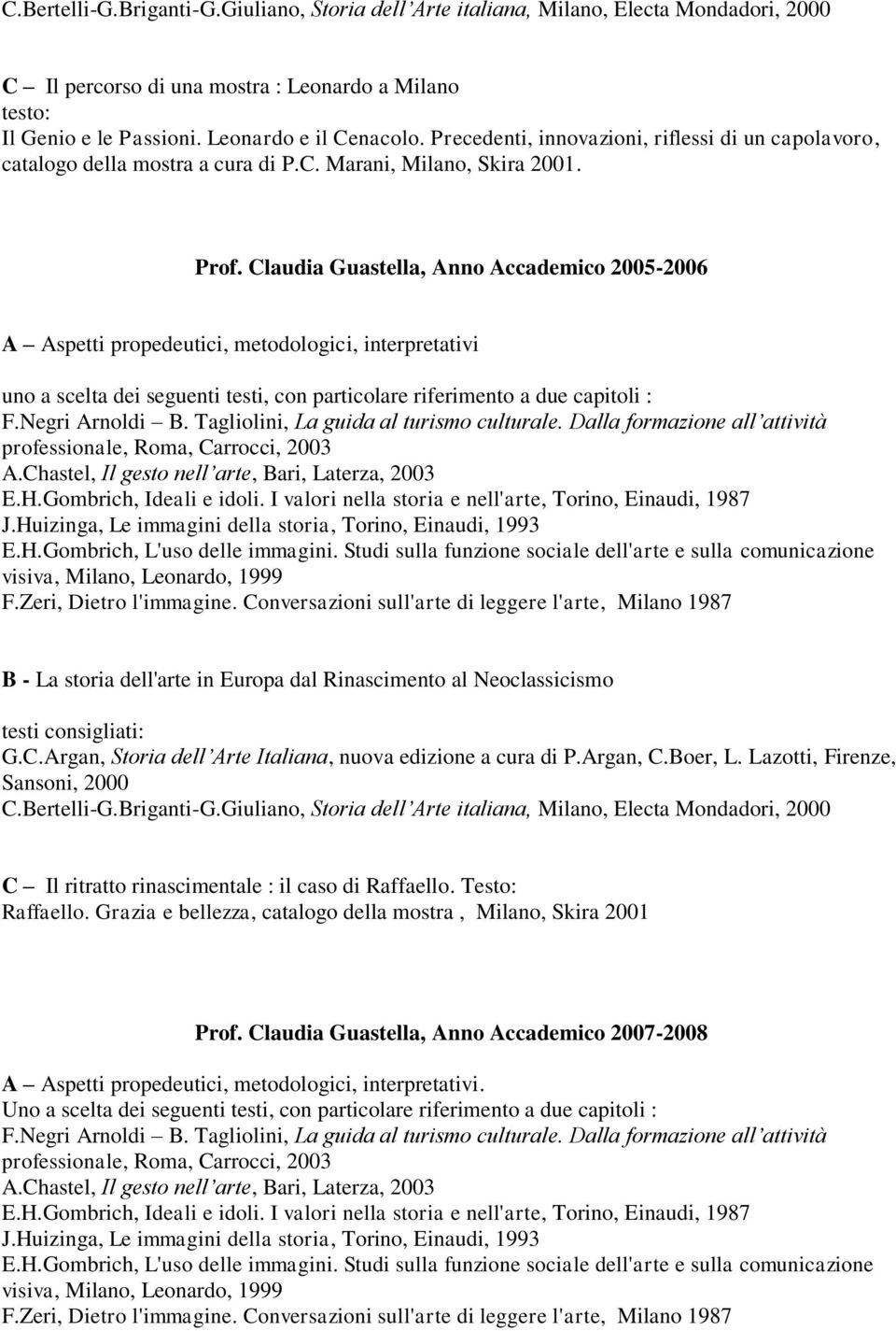 Claudia Guastella, Anno Accademico 2005-2006 C Il ritratto rinascimentale : il caso di Raffaello. Testo: Raffaello.