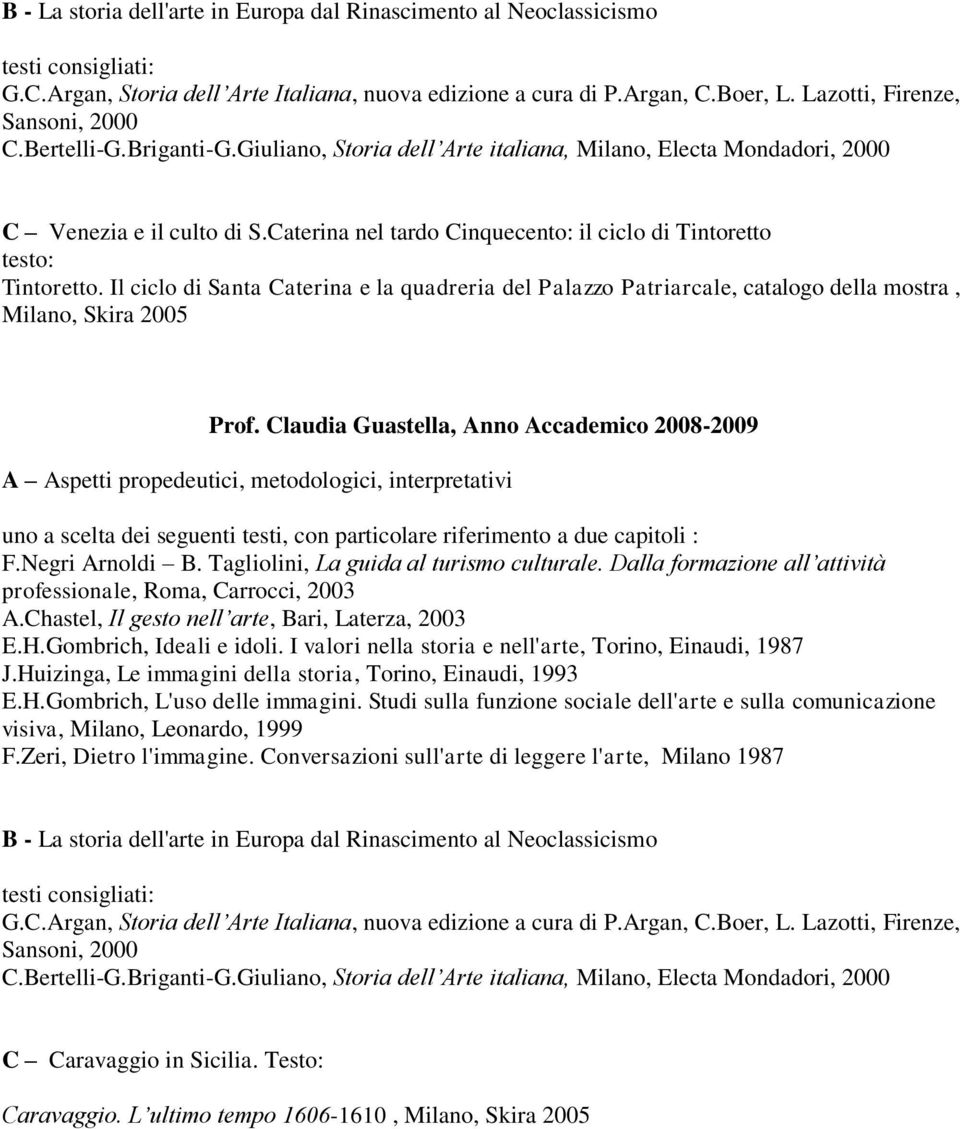 Il ciclo di Santa Caterina e la quadreria del Palazzo Patriarcale, catalogo della
