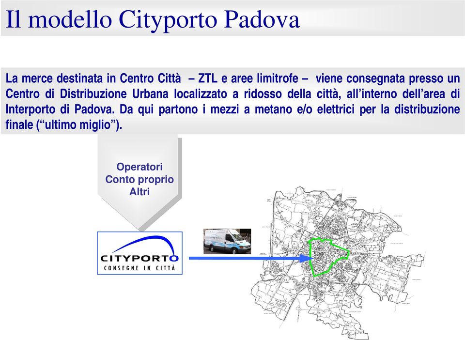 città, all interno dell area di Interporto di Padova.