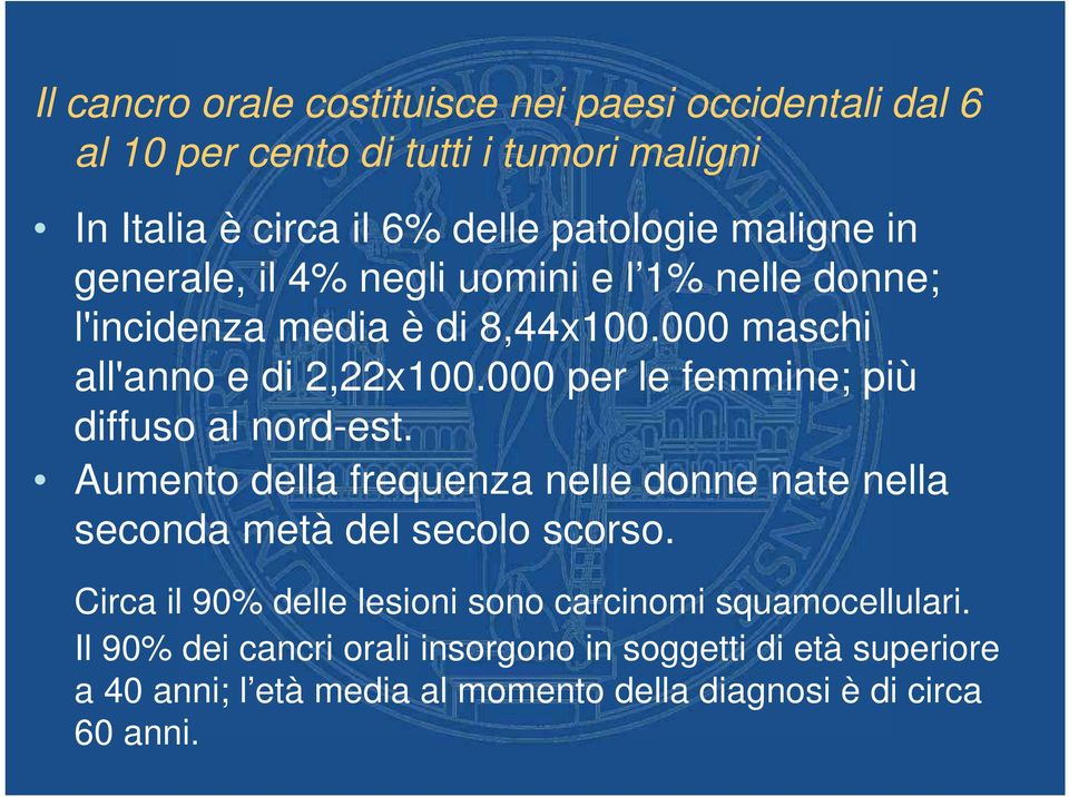 000 per le femmine; più diffuso al nord-est. Aumento della frequenza nelle donne nate nella seconda metà del secolo scorso.