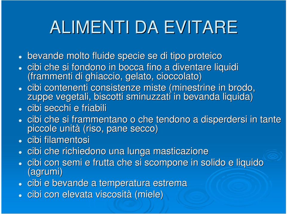 friabili cibi che si frammentano o che tendono a disperdersi in tante piccole unità (riso, pane secco) cibi filamentosi cibi che richiedono una