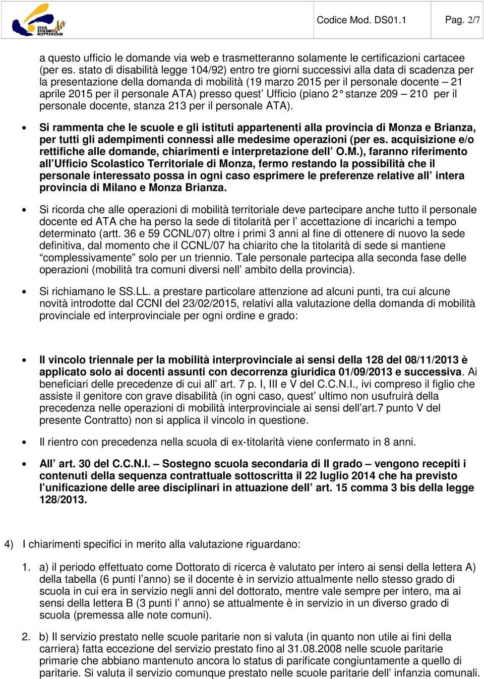 personale ATA) presso quest Ufficio (piano 2 stanze 209 210 per il personale docente, stanza 213 per il personale ATA).