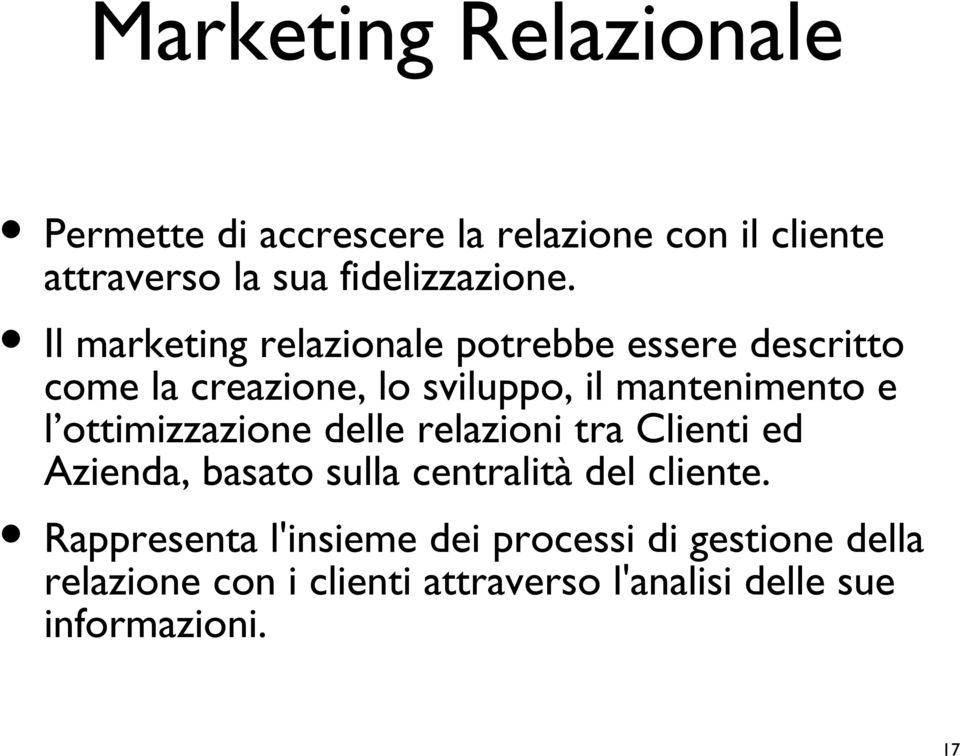 Il marketing relazionale potrebbe essere descritto come la creazione, lo sviluppo, il mantenimento e l