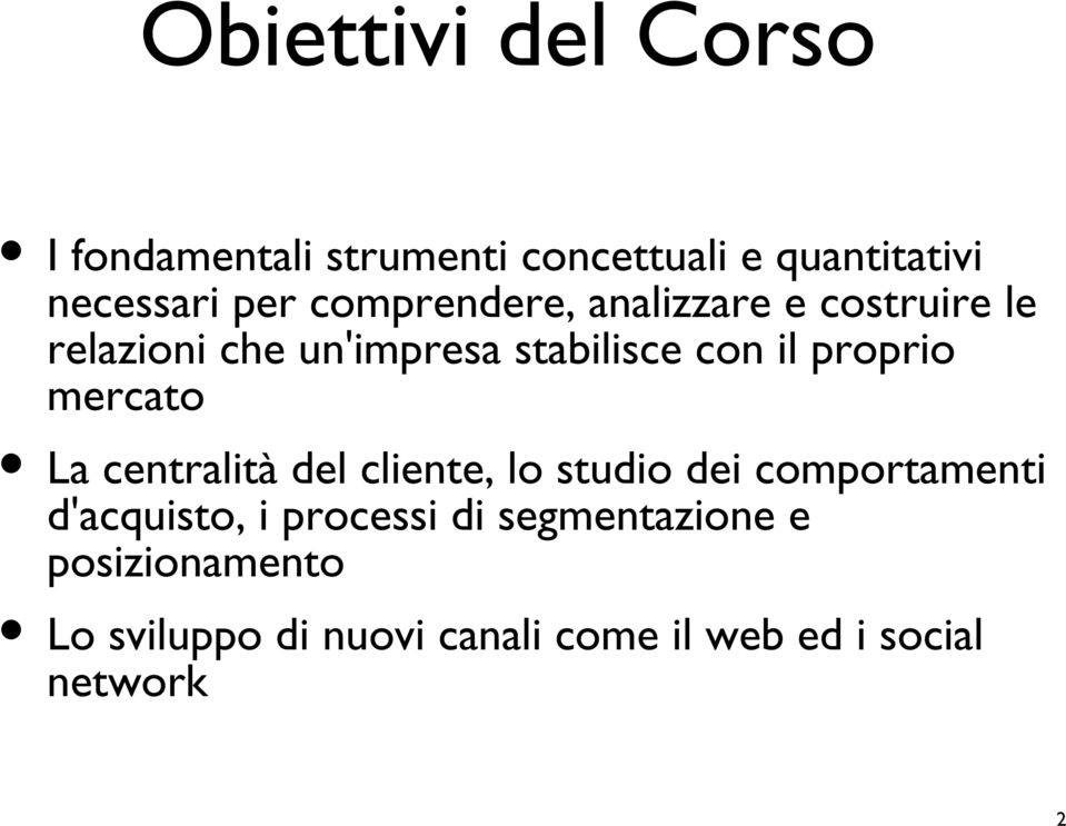 mercato La centralità del cliente, lo studio dei comportamenti d'acquisto, i processi di